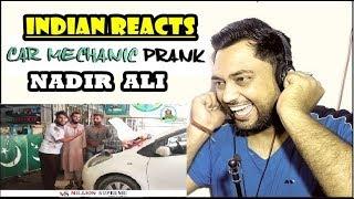 Indian Reacts | Car Mechanic Prank | By Nadir Ali | P4 Pakao | 2018