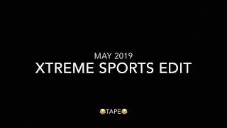 May 2019 Xtreme Sports Edit