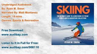 Skiing: The Ultimate Guide to learn Skiing (Extreme sports winter adventure Collection) Audiobook