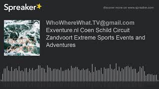 Exventure.nl Coen Schild Circuit Zandvoort Extreme Sports Events and Adventures (made with Spreaker)