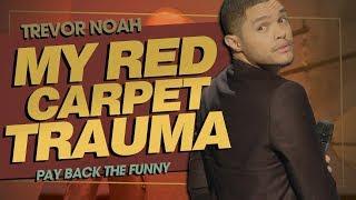 "My Red Carpet Trauma" - TREVOR NOAH (Pay Back The Funny)