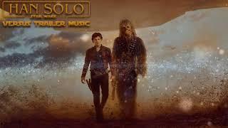 Solo: A Star Wars Story - Official Trailer #2 Music (2018) - MAIN THEME - TRAILER VERSION