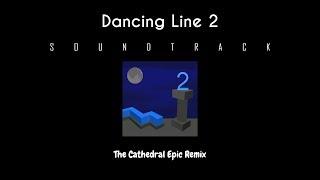 Dancing Line 2 - The Cathedral Epic Remix (Soundtrack)