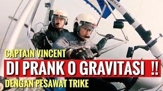 CAPTAIN VINCENT DI PRANK 0 GRAVITASI!! DENGAN PESAWAT TRIKE