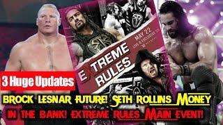 WWE News and rumors:- WWE Extreme Rules 2018 Main event match! Brock Lesnar Future! Ic Championship