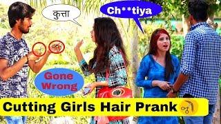 Cutting Girls Hair Prank||(Gone wrong)||Prank In India 2019||Bharti Prank