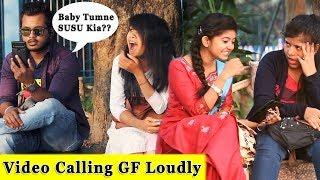 Video Calling With My Girl Friend Loudly || Prank In India 2018 || Funday Pranks