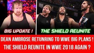 Dean Ambrose Returning At Extreme Rules 2018 Big Update ! || The Shield Reunite in WWE 2018 Again