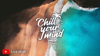 ChillYourMind Radio • 24/7 Music Live Stream | Deep House & Tropical | Chill Out | Dance Music