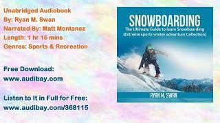 Snowboarding: The Ultimate Guide to learn Snowboarding (Extreme sports winter adventure Audiobook