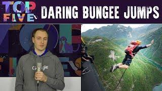 Top 5 Daring Bungee Jumps