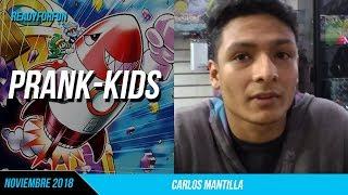 Carlos Mantilla - Prank-kids / ReadyForFun/ Noviembre 2018