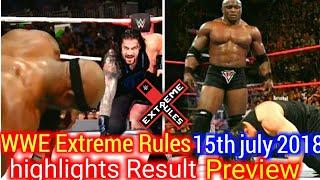 WWE Extreme rules 15 july 2018 highlights Result hindi Preview Roman Reigns vs Bobby Lashley fight