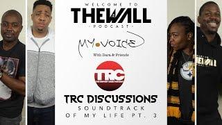TRC Discussions "Soundtrack of My Life" Part 3 of 3 #Music #Podcasts #Life #Discussions